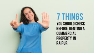 7 Things You Should Check Before Renting a Commercial Property in Raipur