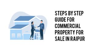 Steps by Step Guide for Commercial Property for Sale in Raipur